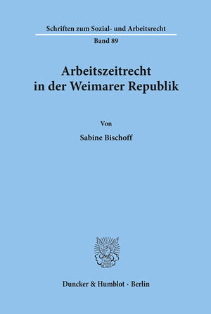 Arbeitszeitrecht In Der Weimarer Republik (Schriften Zum Sozial Und Arbeitsrecht, 89) (German Edition),Used