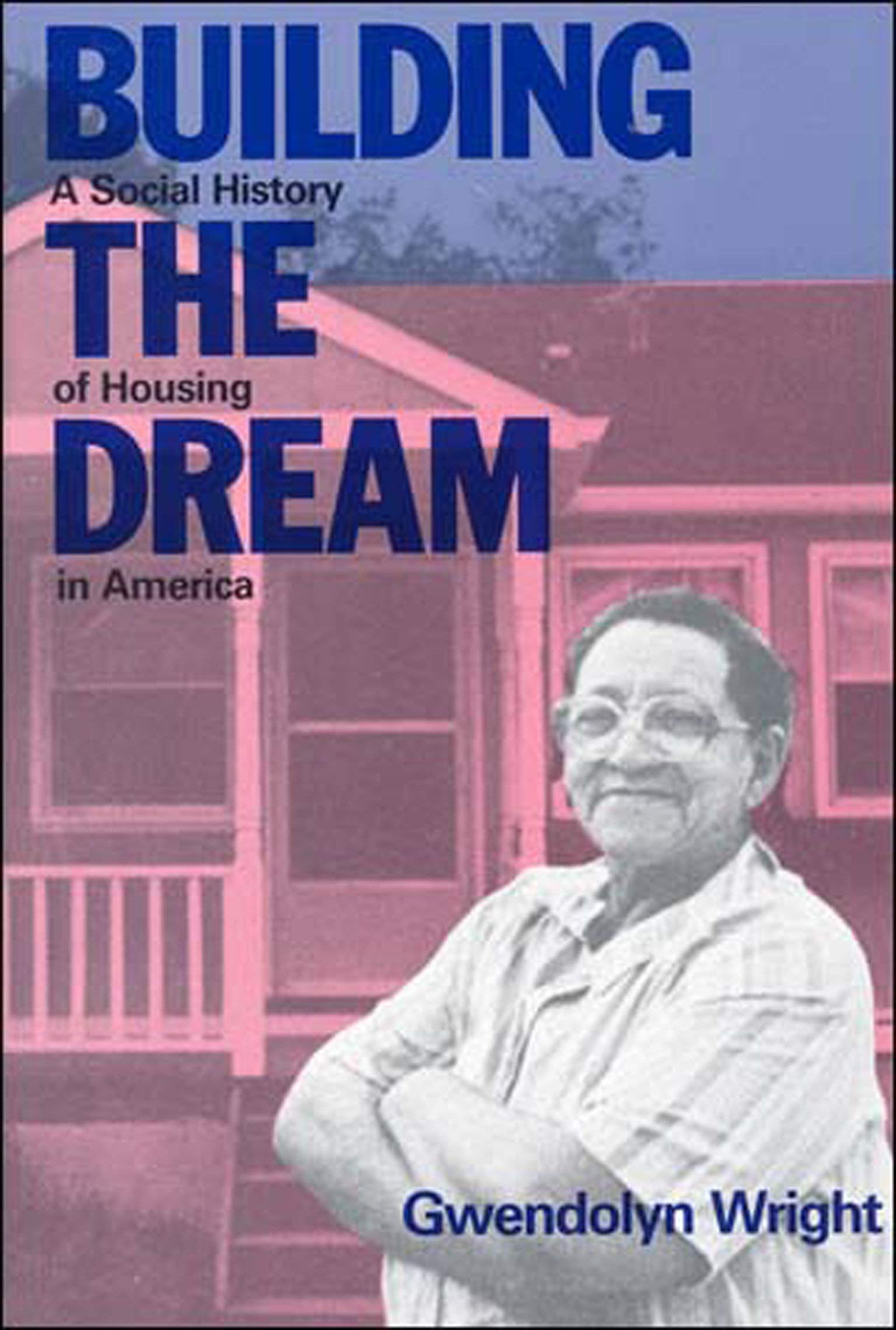 Building the Dream: A Social History of Housing in America,Used