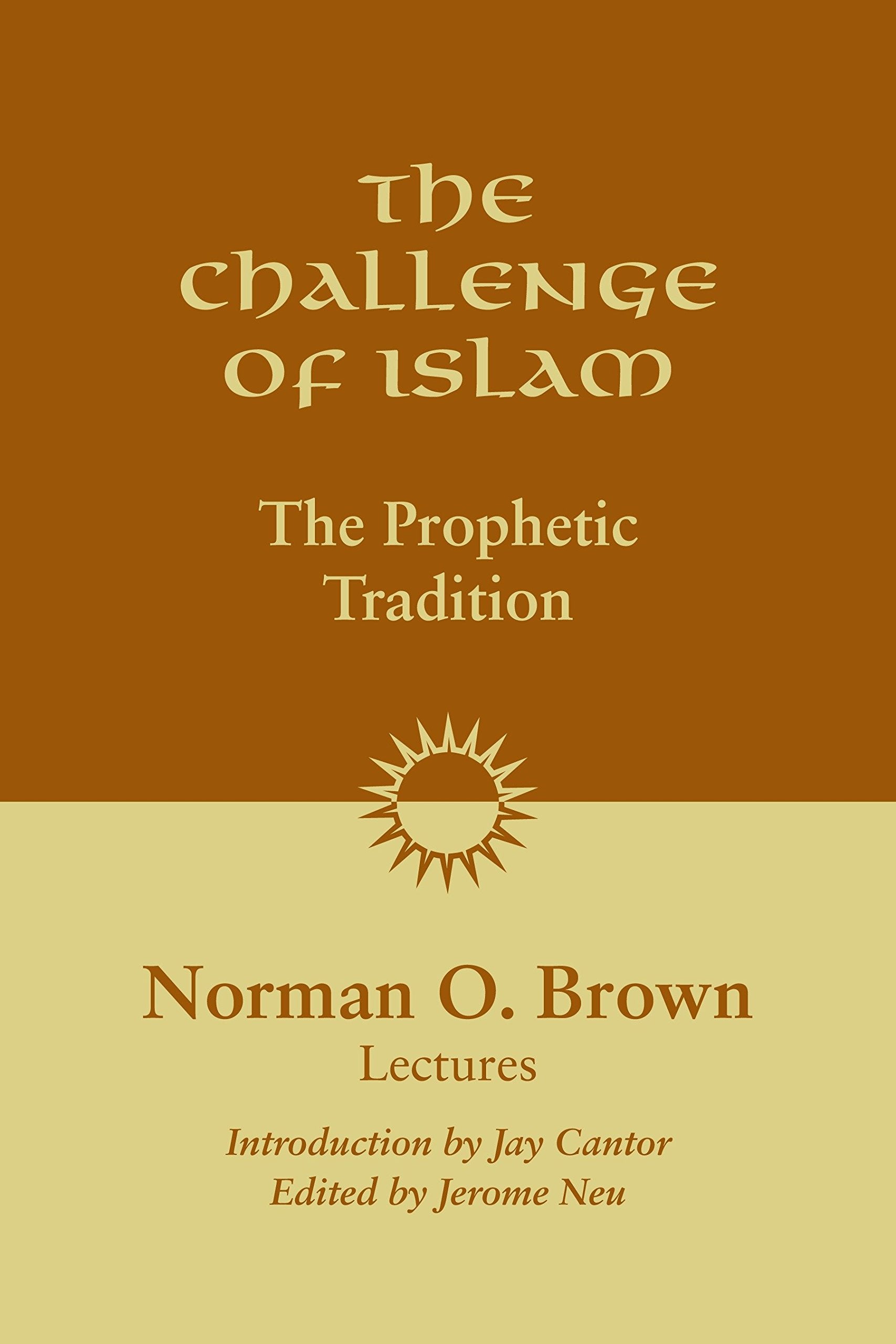 The Challenge of Islam: The Prophetic Tradition,New
