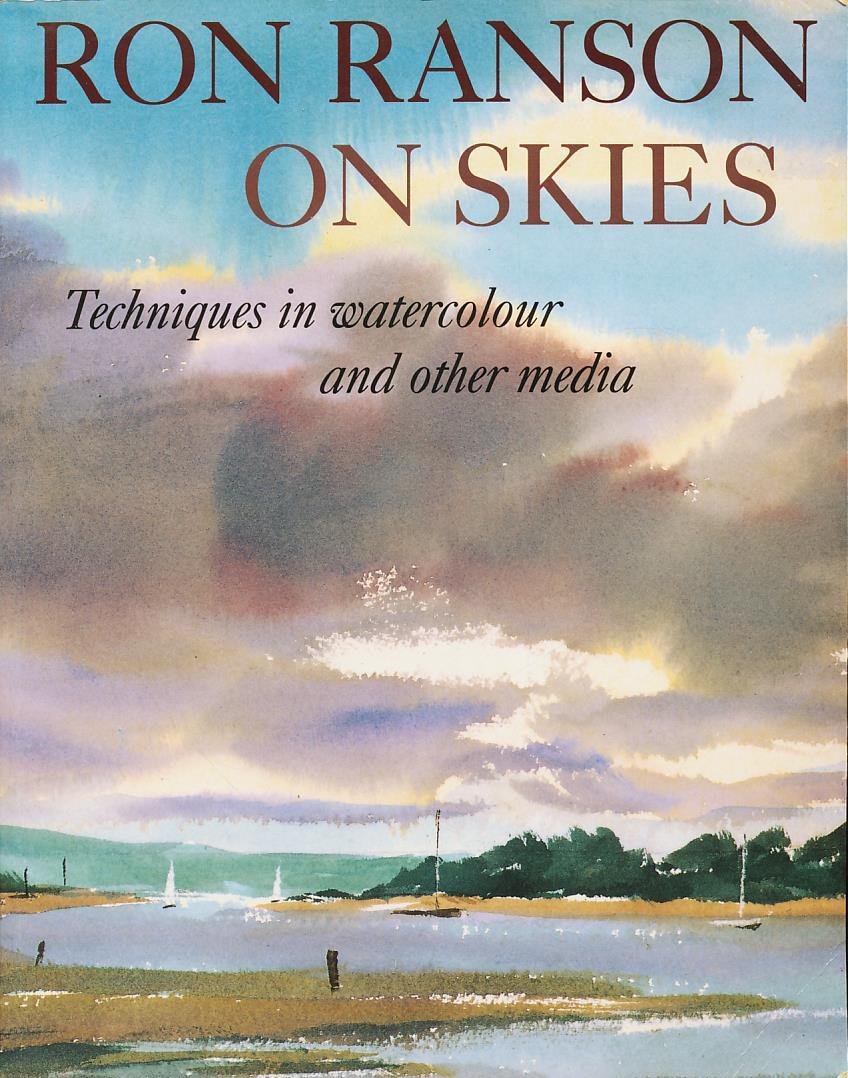 Ron Ranson On Skies: Techniques In Watercolour And Other Media,New