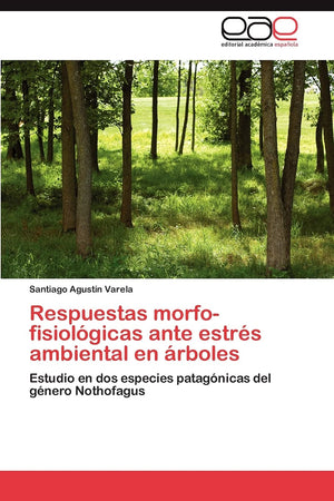 Respuestas morfofisiolgicas ante estrs ambiental en rboles: Estudio en dos especies patagnicas del gnero Nothofagus (,Used