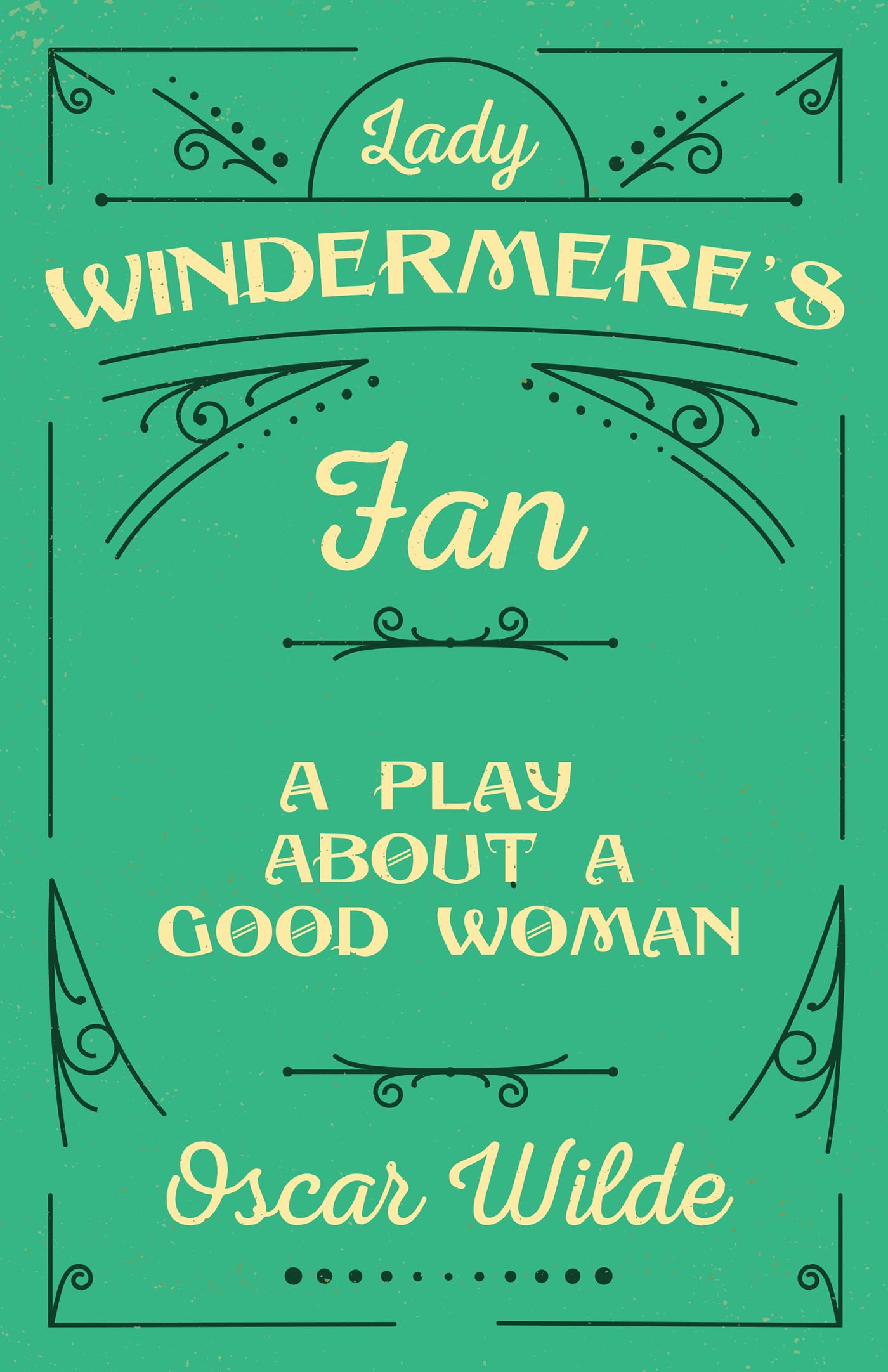 Lady Windermere's Fan: A Play About a Good Woman,Used