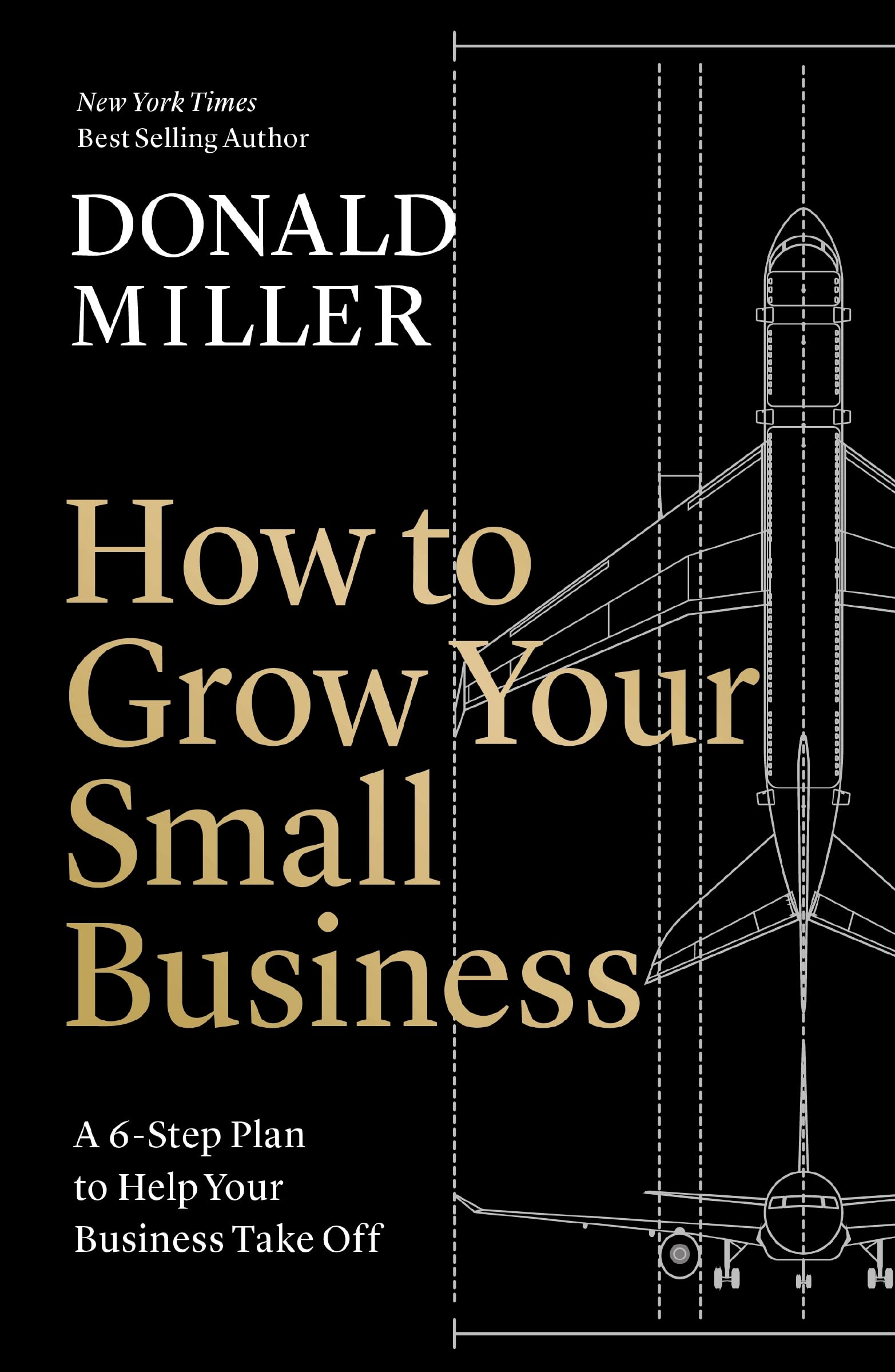 How To Grow Your Small Business: A 6Step Plan To Help Your Business Take Off,New