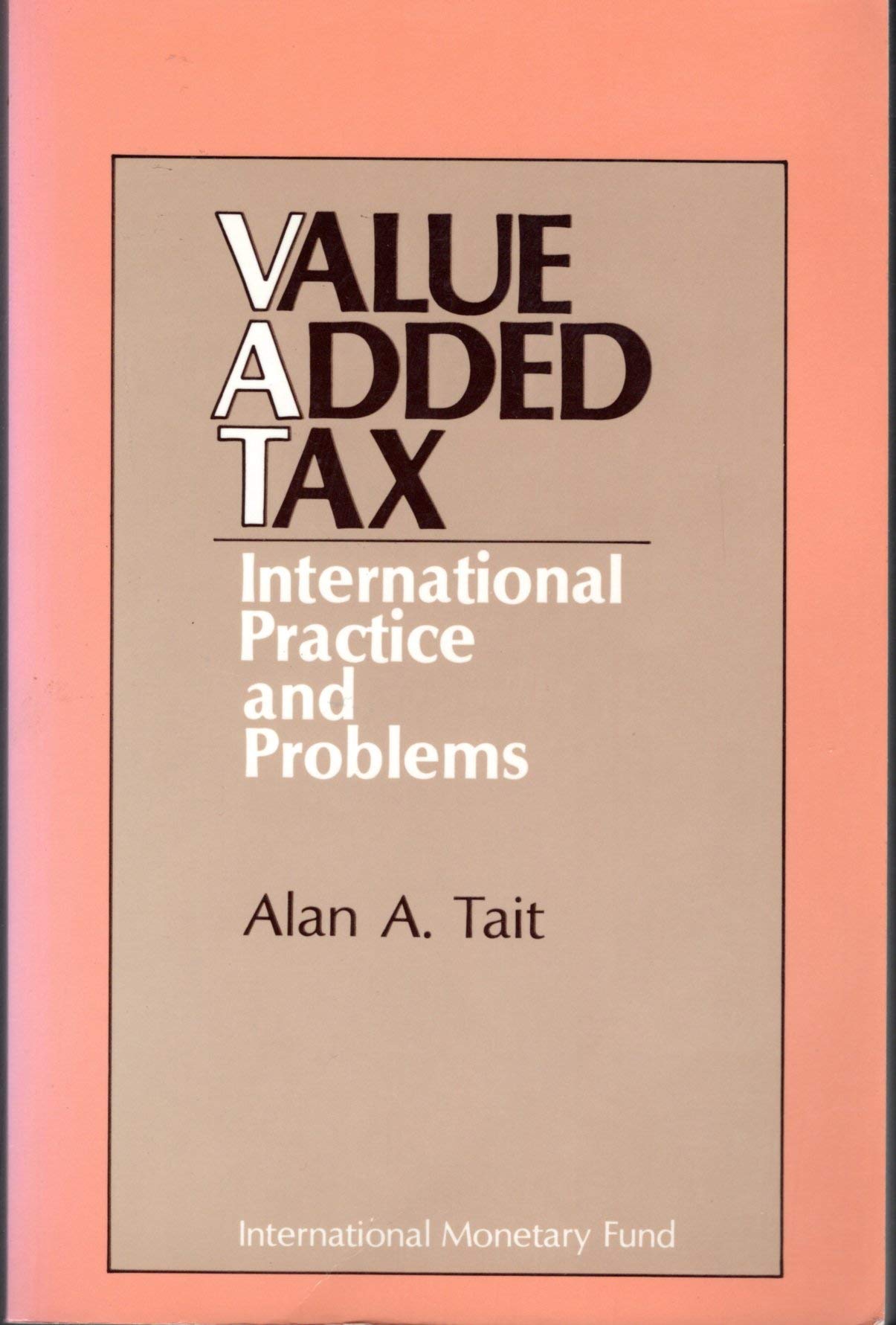 The Value Added Tax: International Practice and Problems,Used