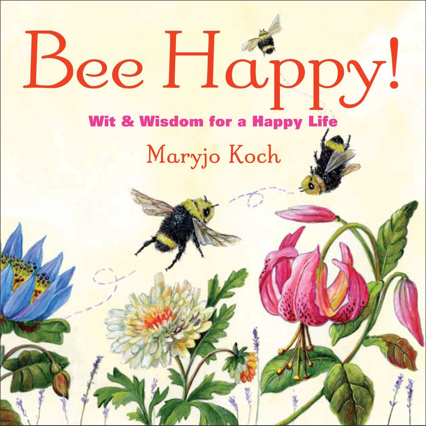 Bee Happy!: Wit & Wisdom for a Happy Life,Used