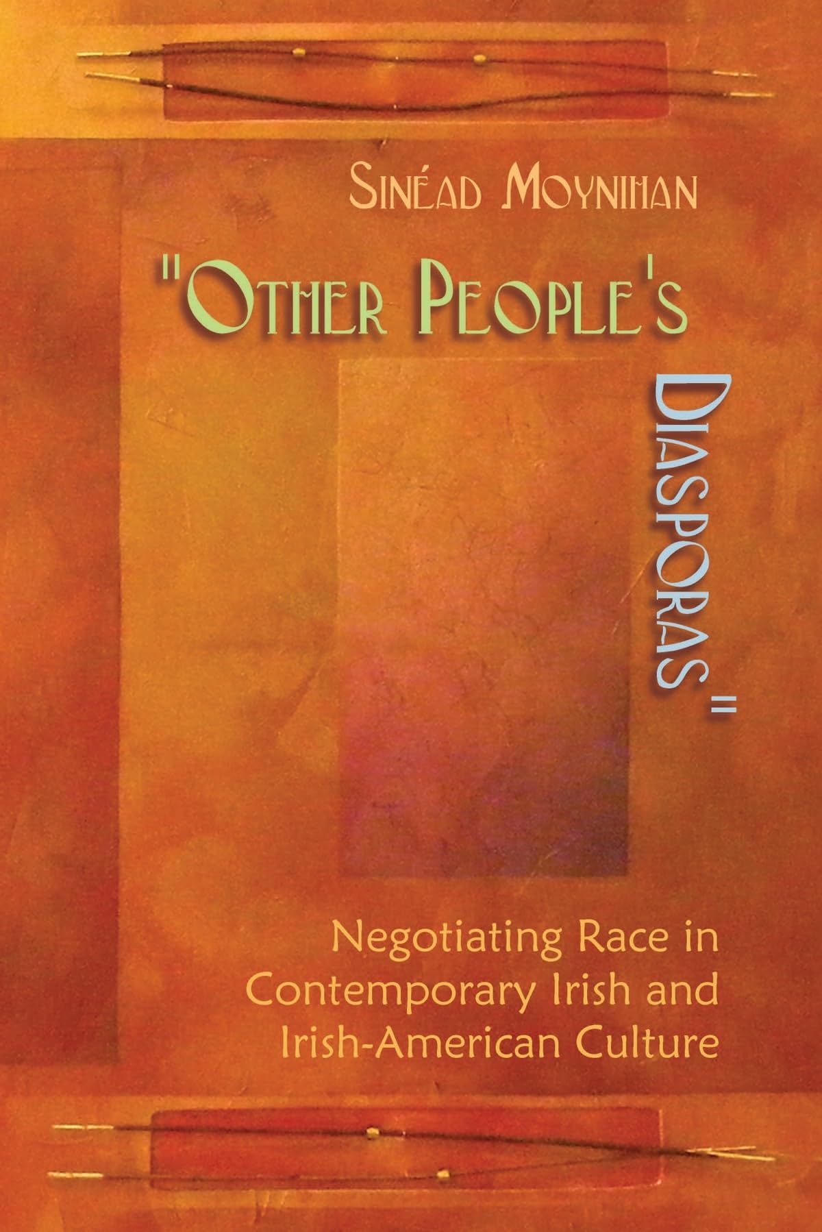 Other People's Diasporas: Negotiating Race in Contemporary Irish and IrishAmerican Culture (Irish Studies),Used