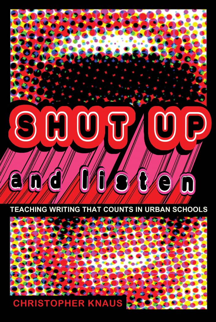 Shut Up and Listen: Teaching Writing that Counts in Urban Schools (Black Studies and Critical Thinking),Used
