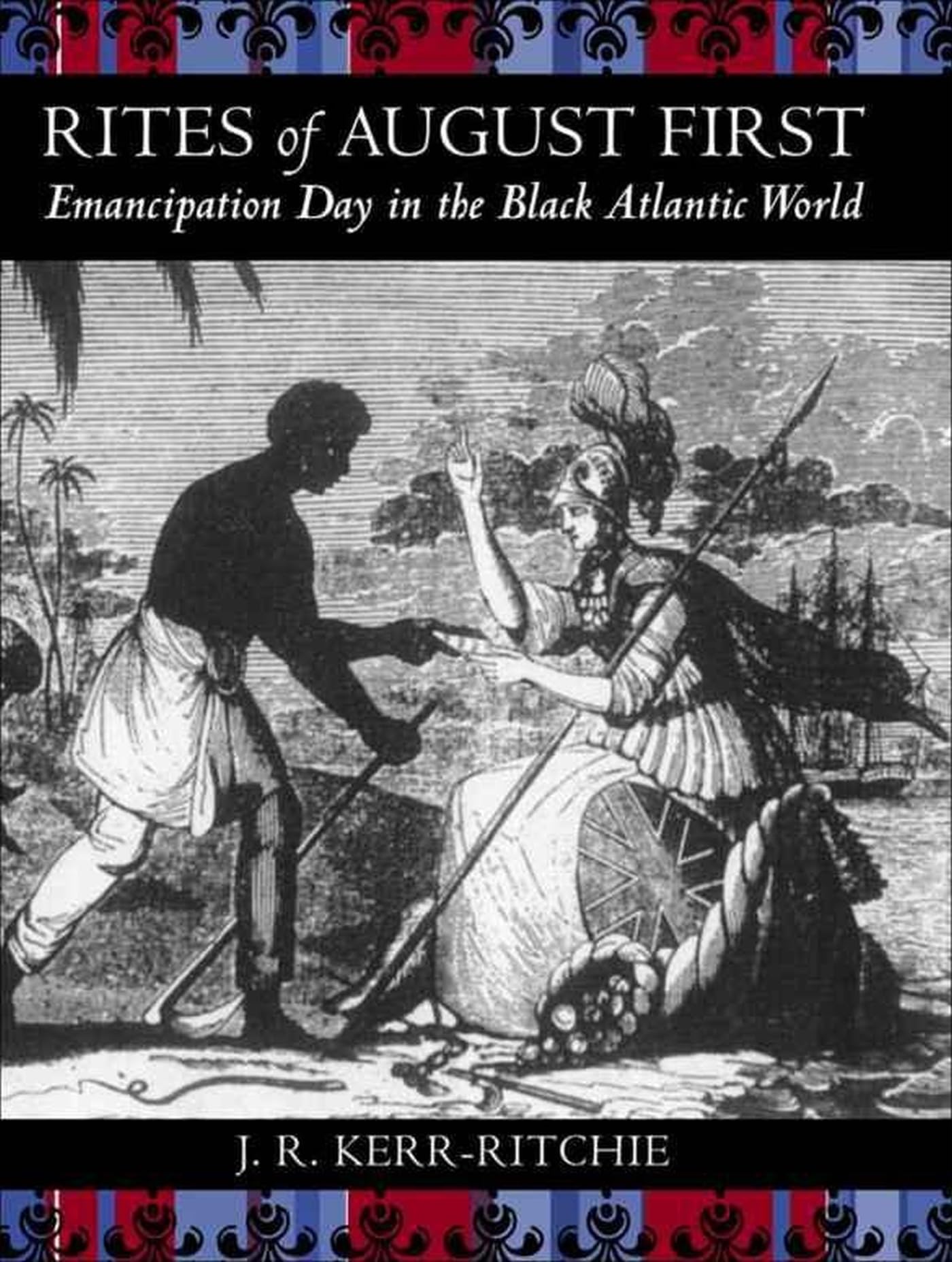 Rites Of August First: Emancipation Day In The Black Atlantic World (Antislavery, Abolition, And The Atlantic World),Used