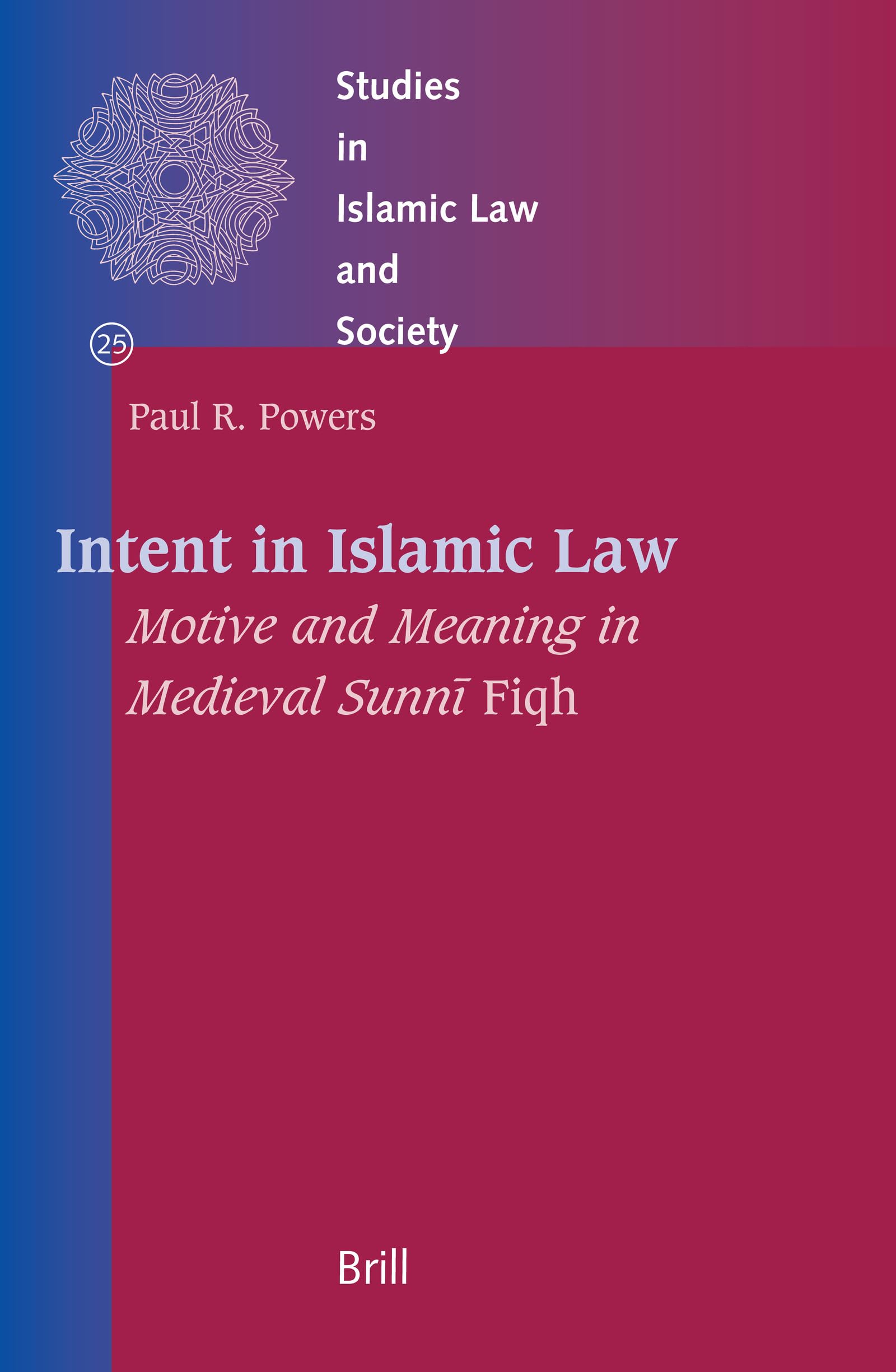 Intent in Islamic Law: Motive And Meaning in Medieval Sunni Fiqh (Studies in Islamic Law and Society, 25),Used