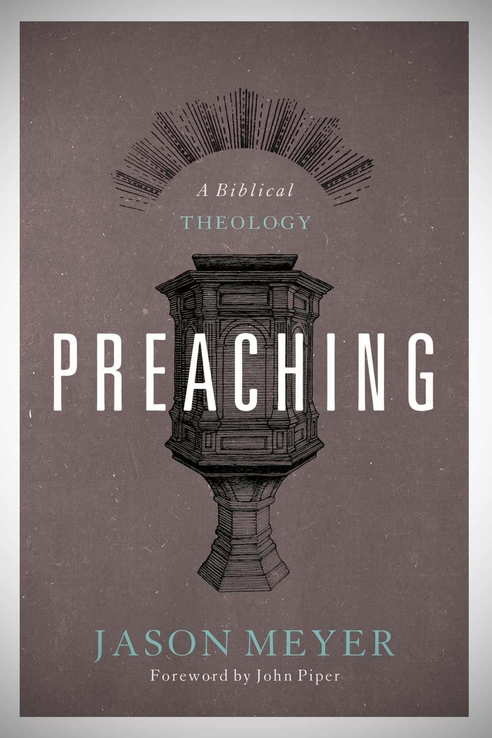 Preaching: A Biblical Theology,New