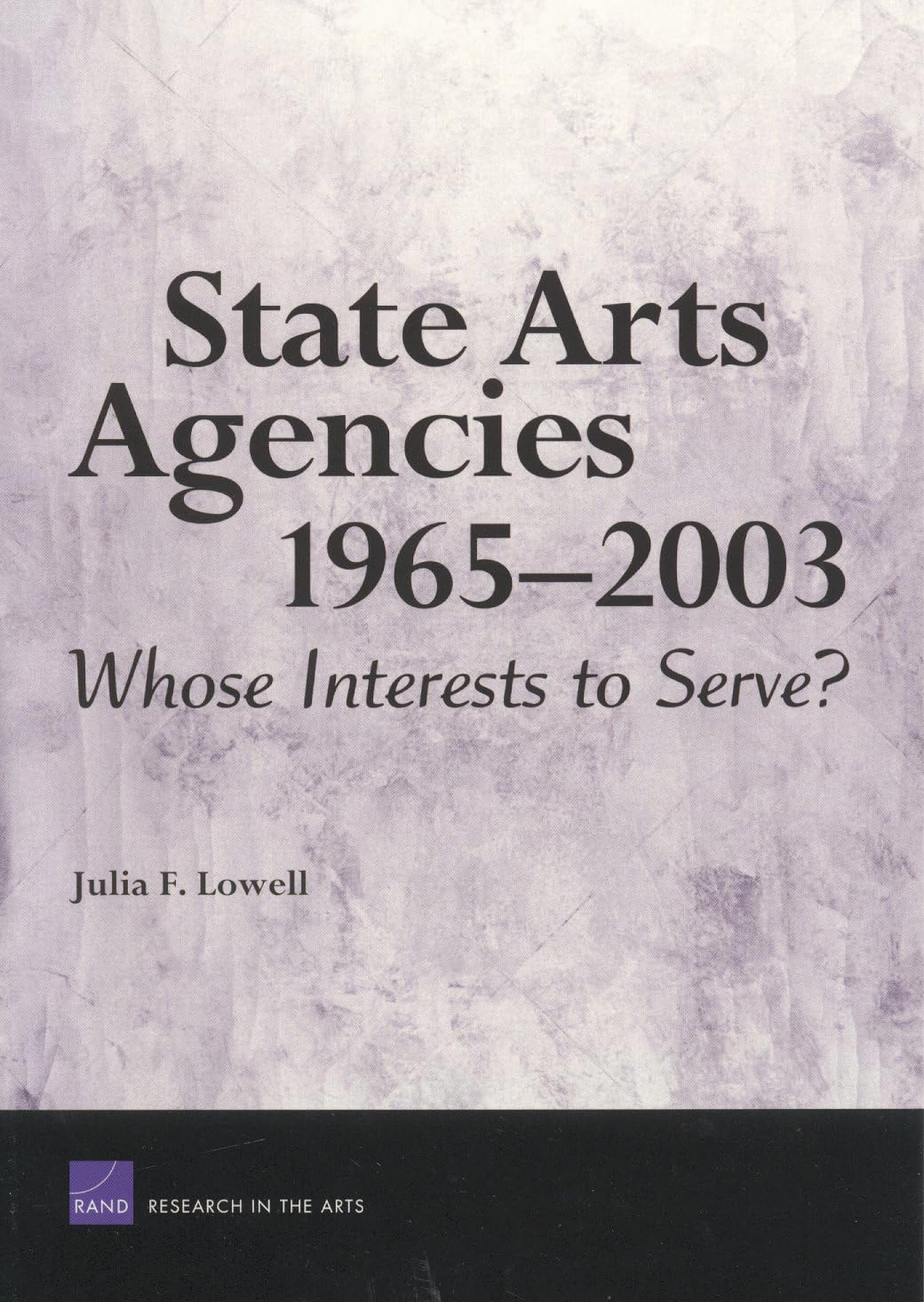 State Arts Agencies 19652003:Whose Interests To Serve,Used