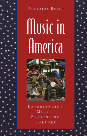 Music In America: Experiencing Music, Expressing Culture (Global Music Series)