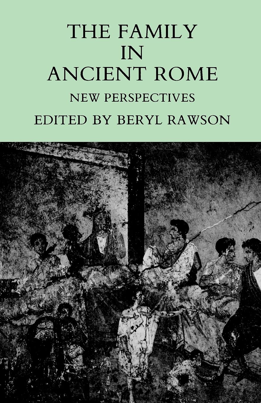 The Family In Ancient Rome: New Perspectives