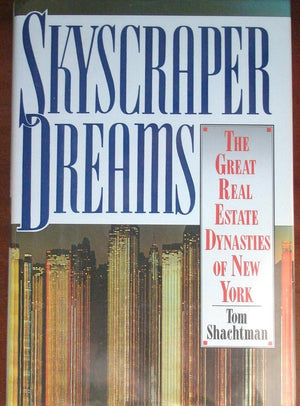 Skyscraper Dreams: The Great Real Estate Dynasties of New York,Used