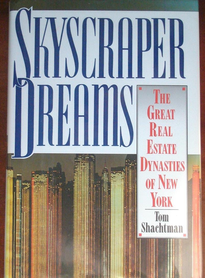 Skyscraper Dreams: The Great Real Estate Dynasties of New York,Used