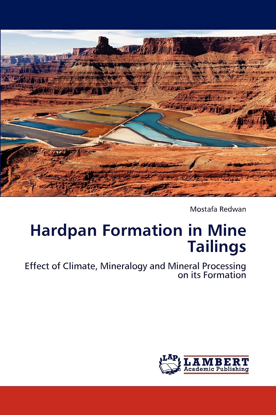 Hardpan Formation in Mine Tailings: Effect of Climate, Mineralogy and Mineral Processing on its Formation,Used