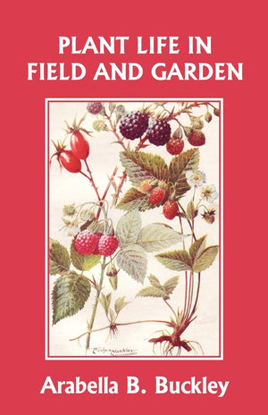 Plant Life in Field and Garden (Yesterday's Classics) (Eyes and No Eyes Series),Used