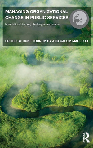 Managing Organizational Change in Public Services: International Issues, Challenges and Cases (Routledge Studies in Organization,Used