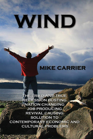 Wind: The Tried And True, Recession Busting, Nation Changing, Job Producing, Revival Causing Solution,Used