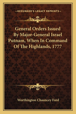 General Orders Issued By MajorGeneral Israel Putnam, When In Command Of The Highlands, 1777,Used