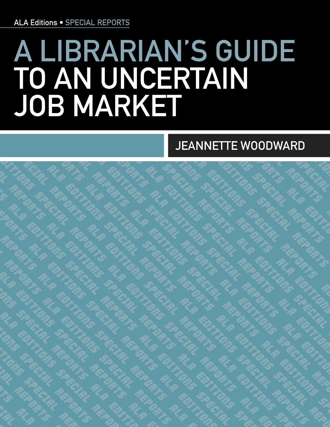 A Librarian'S Guide To An Uncertain Job Market (Ala Editions. Special Reports),Used
