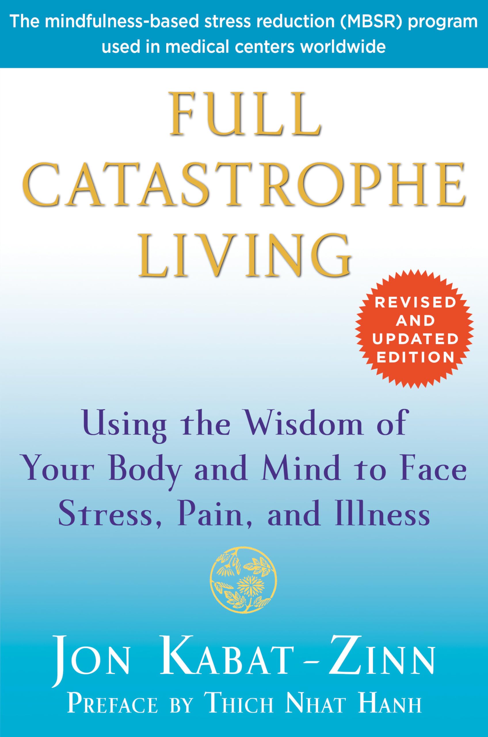 Full Catastrophe Living (Revised Edition): Using the Wisdom of Your Body and Mind to Face Stress, Pain, and Illness,New