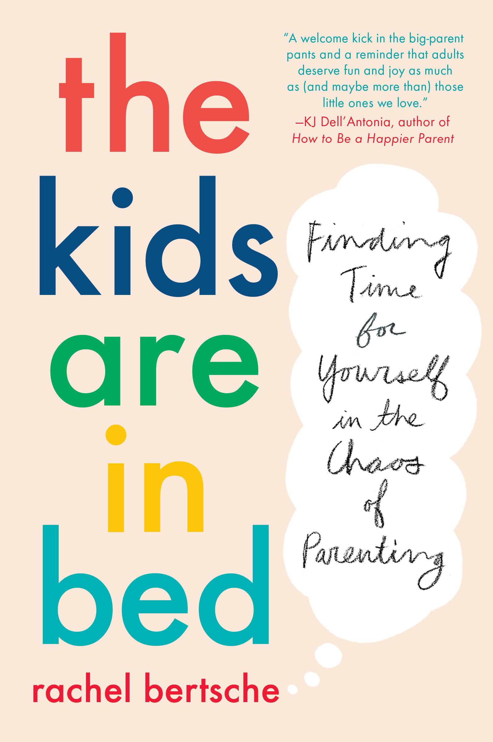 The Kids Are in Bed: Finding Time for Yourself in the Chaos of Parenting,Used