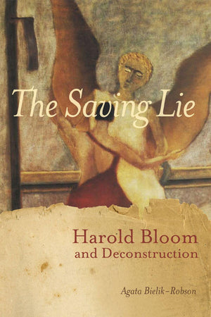 The Saving Lie: Harold Bloom and Deconstruction,Used