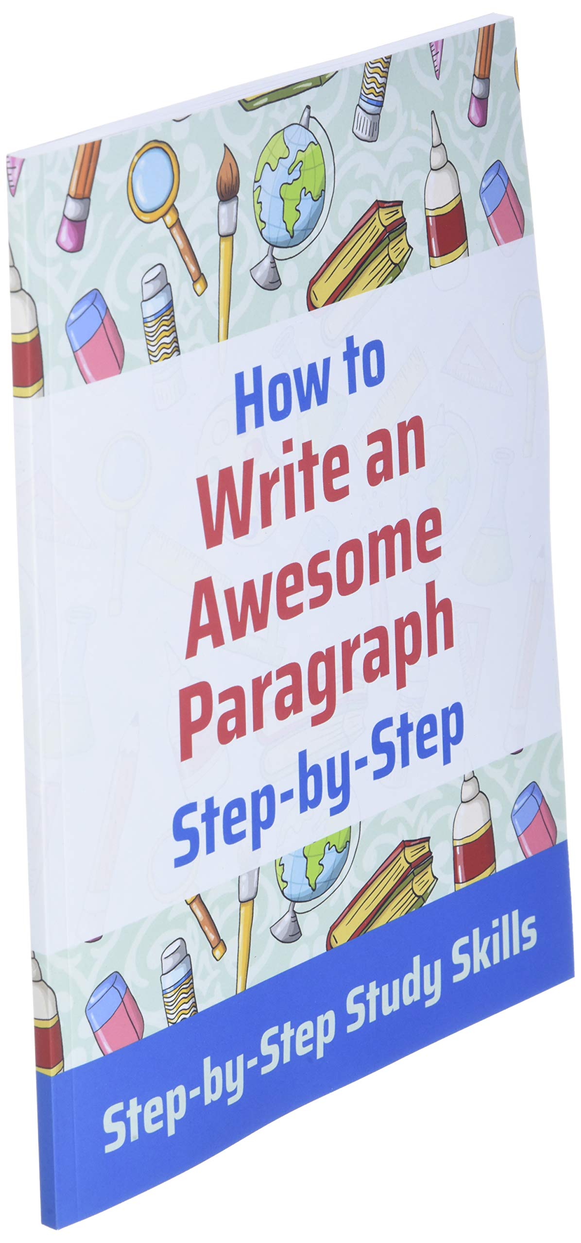 How To Write An Awesome Paragraph Stepbystep: Stepbystep Study Skills,New