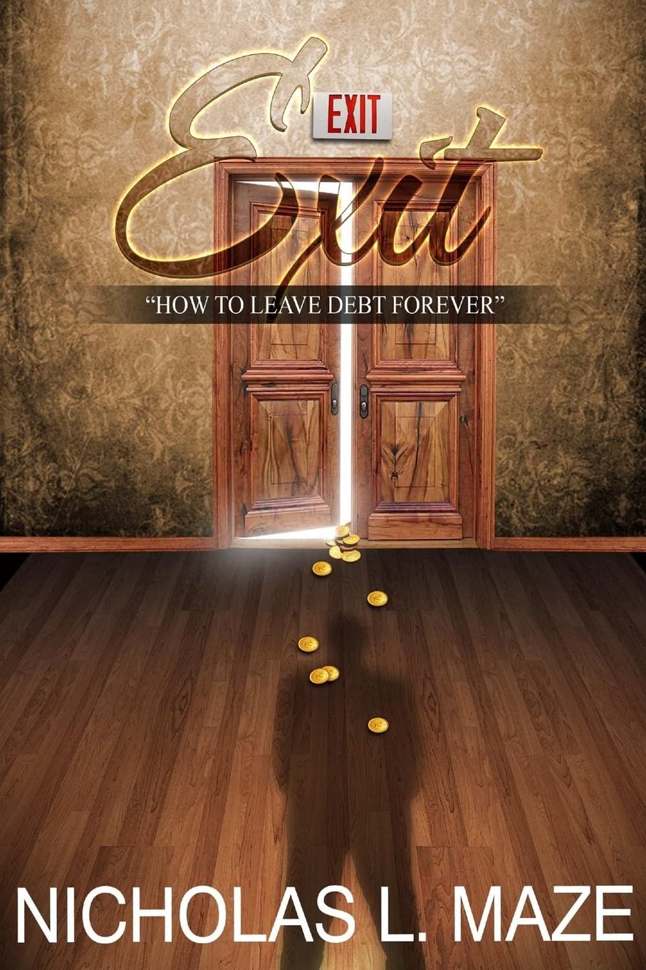 EXIT: How to Leave Debt Forever,Used
