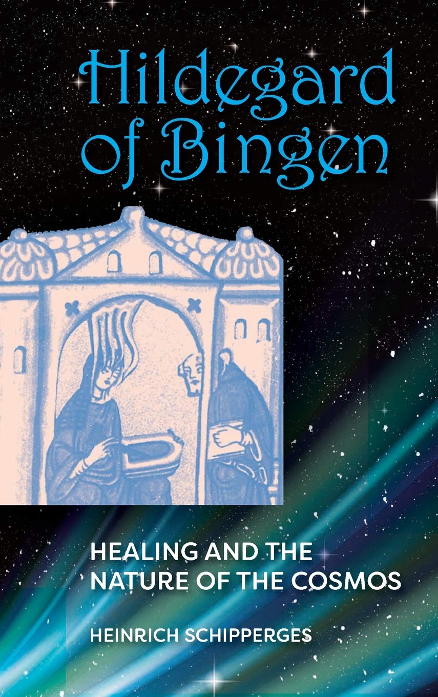 Hildegard of Bingen: Healing and the Nature of the Cosmos,New