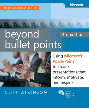Beyond Bullet Points, 3Rd Edition: Using Microsoft Powerpoint To Create Presentations That Inform, Motivate, And Inspire (Busine,New