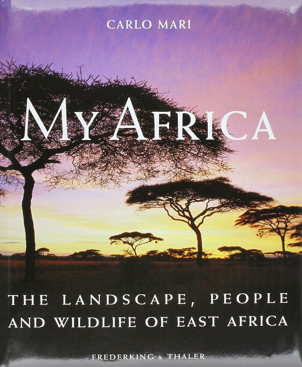 CARLO MARI MY AFRICA THE LANDSCAPE, PEOPLE AND WILDLIFE OF EAST AFRICA /ANGLAIS (FREDERKING & TH),Used