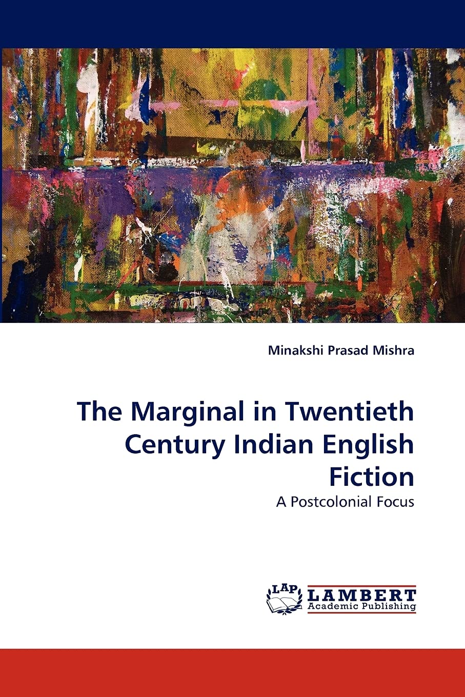 The Marginal in Twentieth Century Indian English Fiction: A Postcolonial Focus,Used