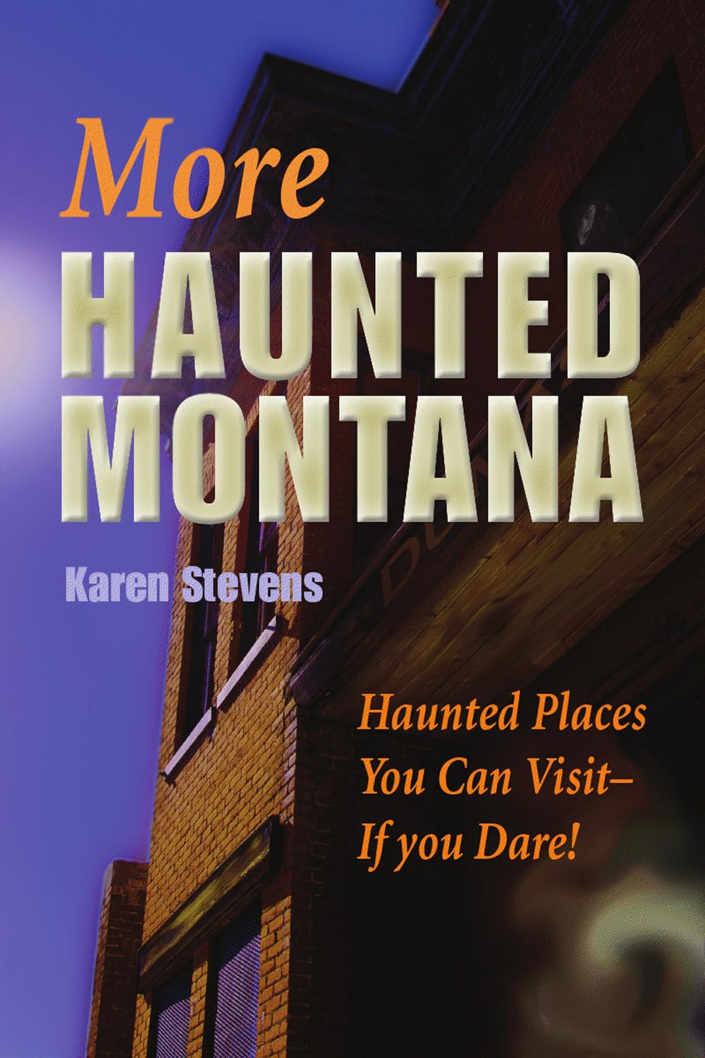More Haunted Montana: Haunted Places You Can Visit  IF YOU DARE!,Used