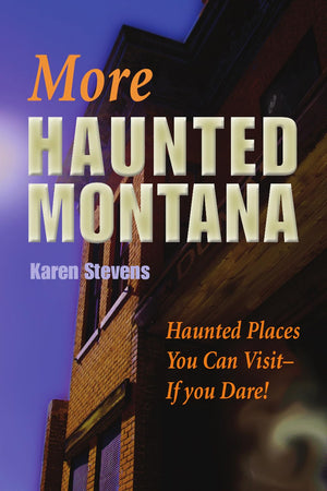More Haunted Montana: Haunted Places You Can Visit  IF YOU DARE!,Used