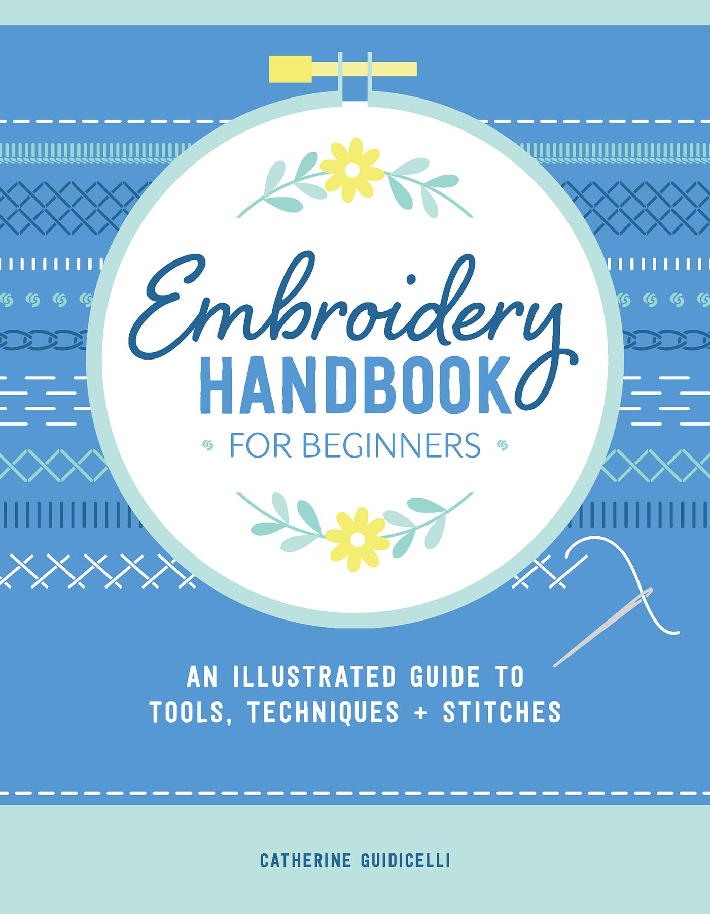 Embroidery Handbook For Beginners: An Illustrated Guide To Tools, Techniques, And Stitches