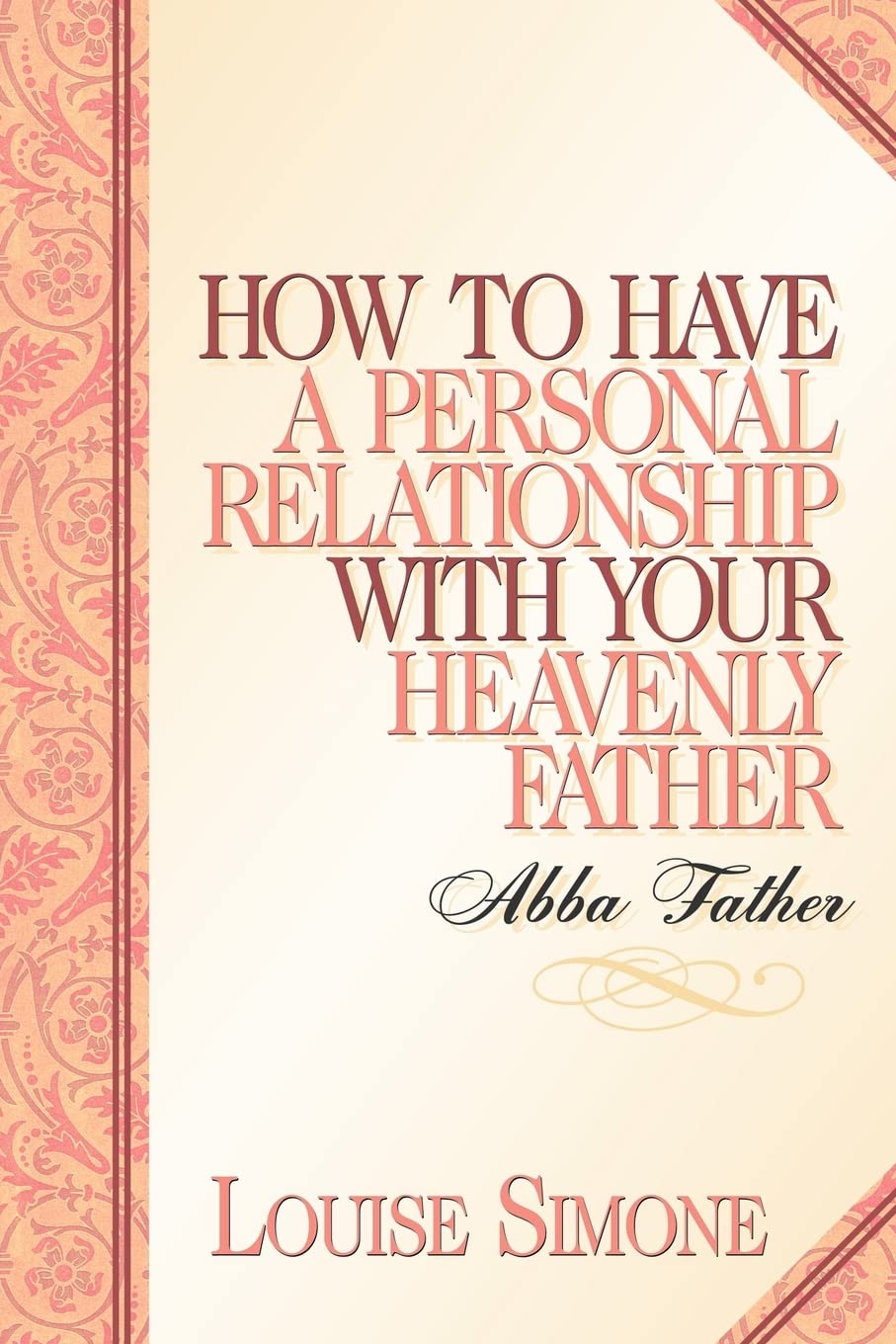 How to Have A Personal Relationship With Your Heavenly Father,Used