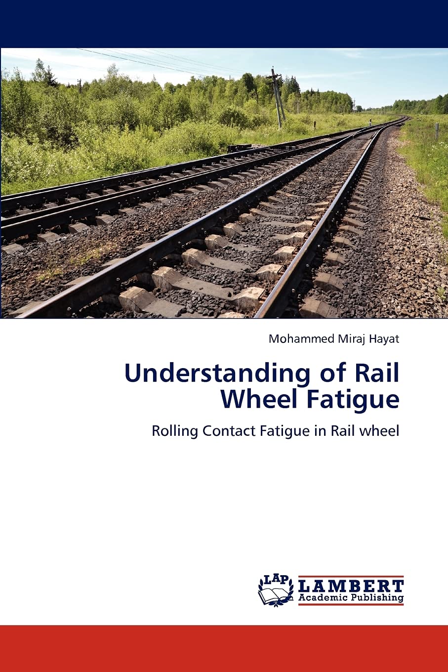 Understanding of Rail Wheel Fatigue: Rolling Contact Fatigue in Rail wheel,Used