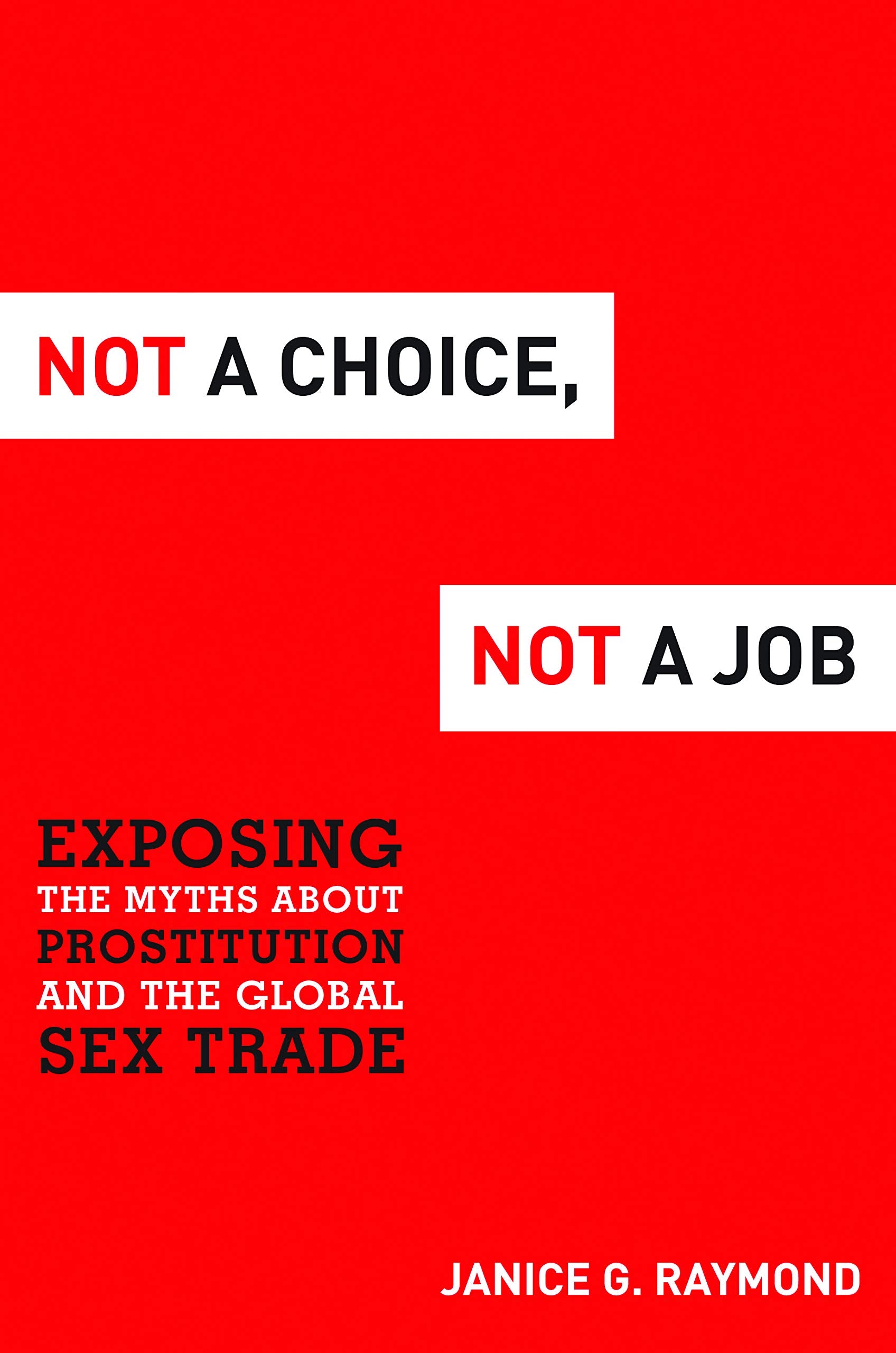 Not A Choice, Not A Job: Exposing The Myths About Prostitution And The Global Sex Trade