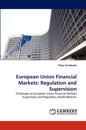 European Union Financial Markets: Regulation and Supervision: Challenges to European Union Financial Markets Supervisory and Reg,Used