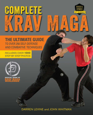 Complete Krav Maga: The Ultimate Guide To Over 250 Selfdefense And Combative Techniques