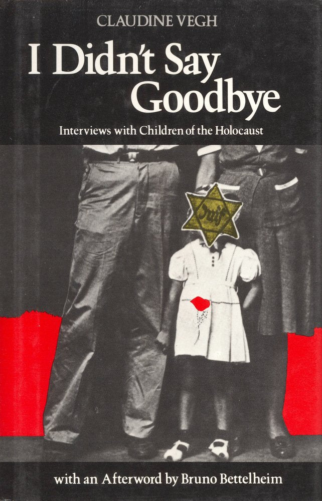 I Didn't Say Goodbye: Interviews with Children of the Holocaust,Used