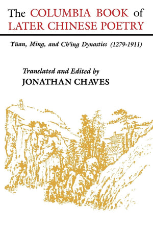 The Columbia Book Of Later Chinese Poetry,New