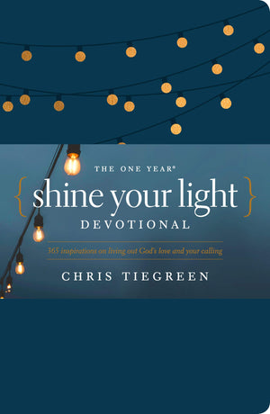 The One Year Shine Your Light Devotional: 365 Inspirations on Living Out Gods Love and Your Calling