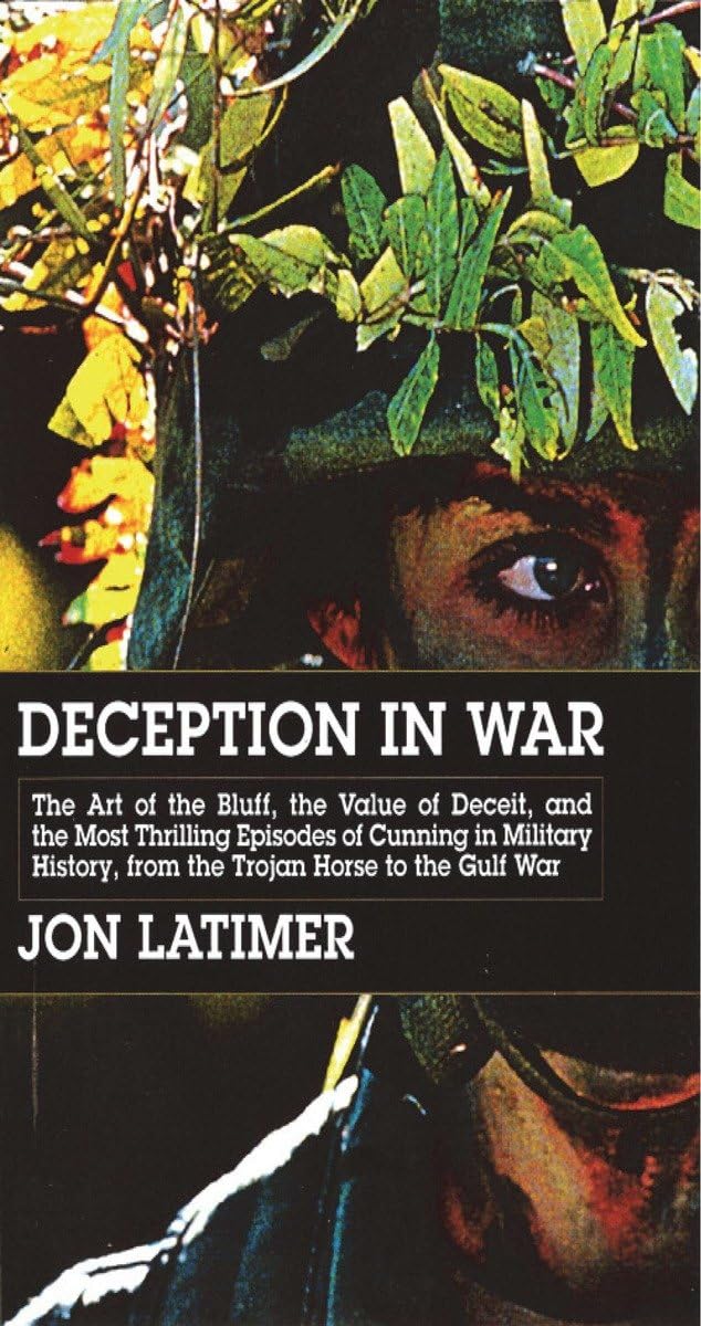 Deception in War: The Art of the Bluff, the Value of Deceit, and the Most Thrilling Episodes of Cunning in Military History, fro,Used