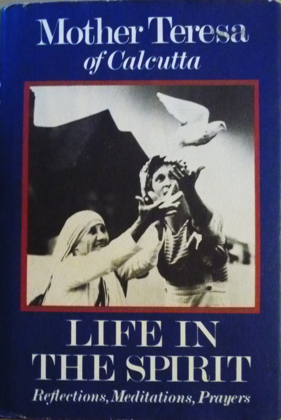 Life In The Spirit: Reflections, Meditations, Prayers, Mother Teresa Of Calcutta,Used