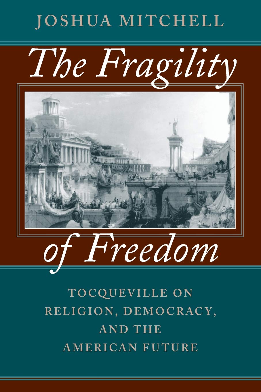 The Fragility of Freedom: Tocqueville on Religion, Democracy, and the American Future,Used