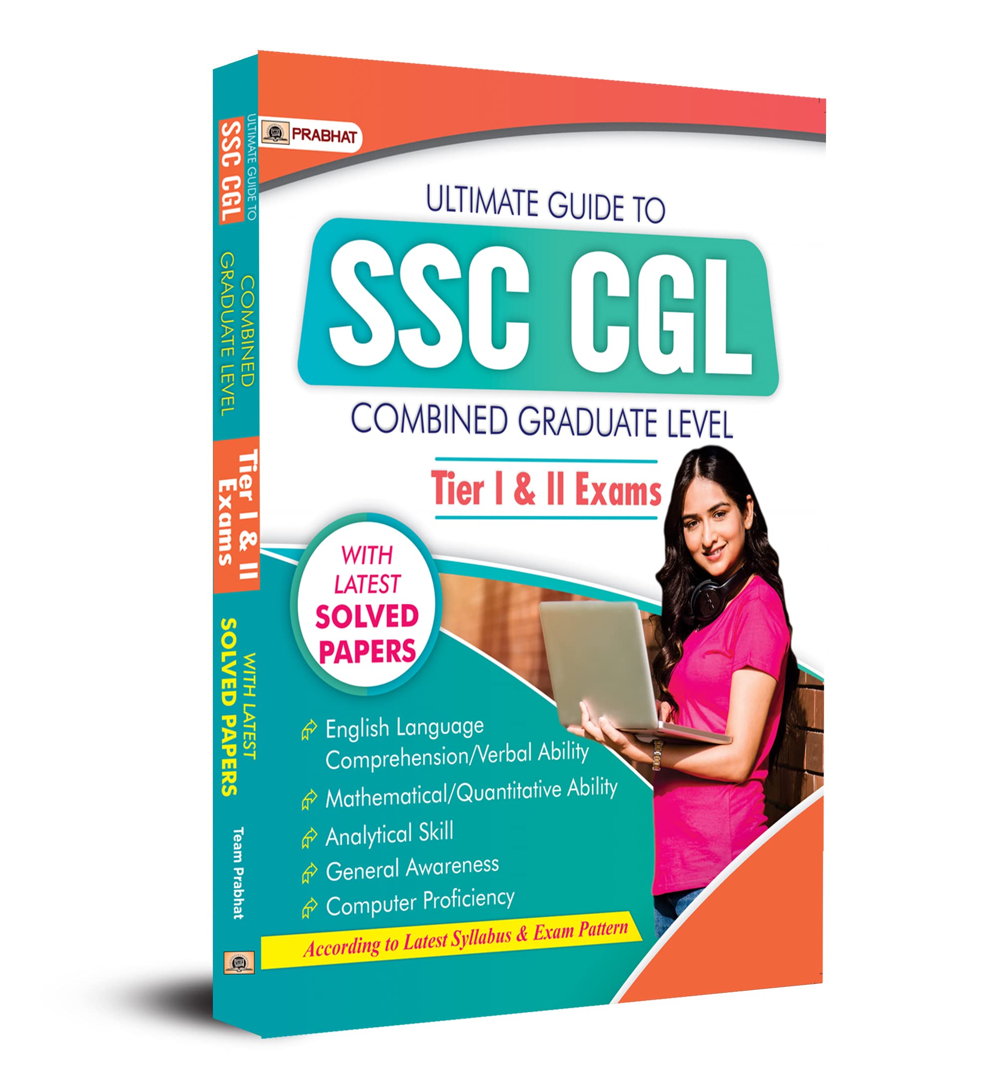 Ultimate Guide To Ssc Cgl 2024 - Combined Graduate Level - Tier I & Tier Ii Prelims & Mains Exam With Previous Year Questions ( Include Latest Solved Question Papers) Cgl Complete Guide Book 2024