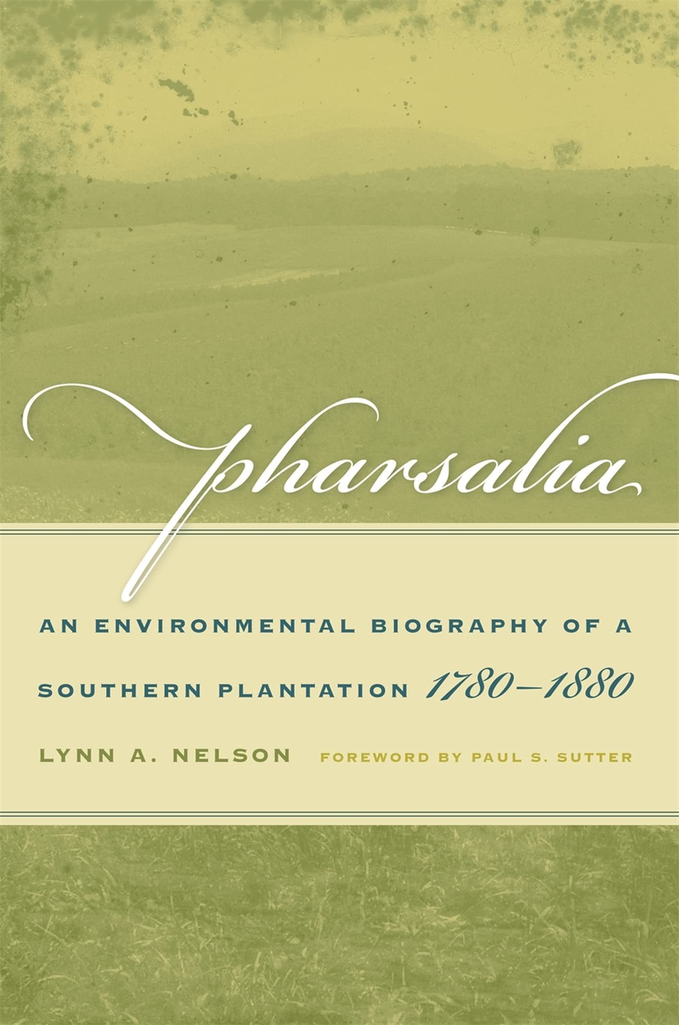 Pharsalia: An Environmental Biography Of A Southern Plantation, 17801880 (Environmental History And The American South Ser.),Used